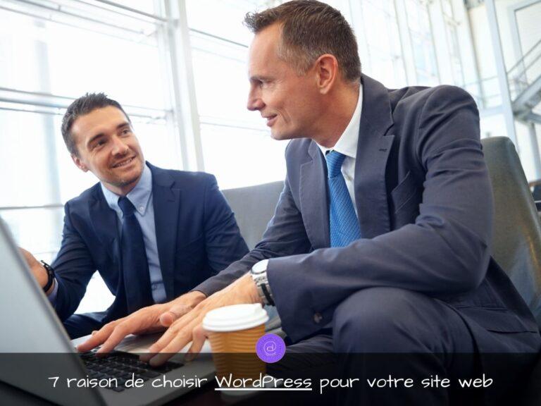 7 raisons de choisir WordPress pour votre site Internet. 