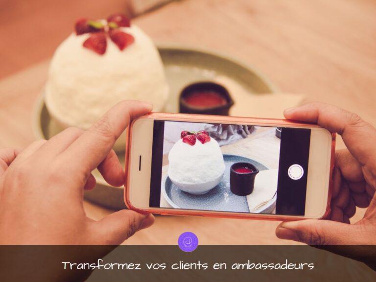 Comment transformer vos clients en ambassadeurs : le guide ultime
